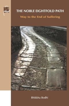 The Noble Eightfold Path: Way to the End of Suffering - Bhikkhu Bodhi