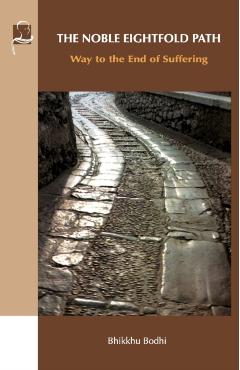 The Noble Eightfold Path: Way to the End of Suffering - Bhikkhu Bodhi