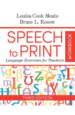 Speech to Print Workbook: Language Exercises for Teachers - Louisa Cook Moats