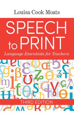 Speech to Print: Language Essentials for Teachers - Louisa Cook Moats