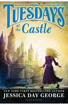 Tuesdays at the Castle - Jessica Day George