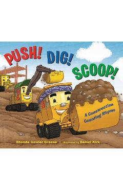Push! Dig! Scoop!: A Construction Counting Rhyme - Rhonda Gowler Greene