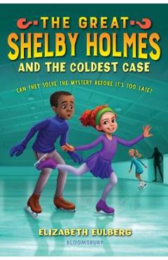 The Great Shelby Holmes and the Coldest Case - Elizabeth Eulberg