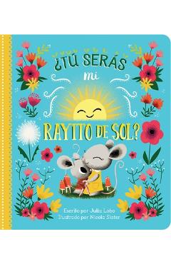 �t� Ser�s Mi Rayito de Sol? = Will You Be My Sunshine - Cottage Door Press