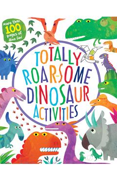 Totally Roarsome Dinosaur Activities - Parragon Books