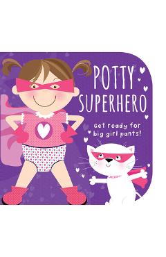 Potty Superhero: Get Ready for Big Girl Pants!