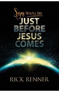 Signs You\'ll See Just Before Jesus Comes - Rick Renner