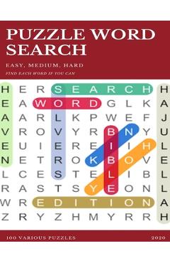 Puzzle Word Search Easy, Medium, Hard Find Each Word If You Can 100 Various Puzzles 2020: Word Search Puzzle Book for Adults, large print word search - Word Search Books