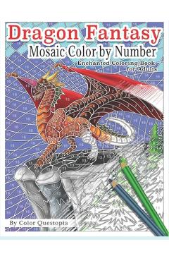 Dragon Fantasy - Mosaic Color by Number -Enchanted Coloring Book for Adults: Mythical Magic and Lore for Stress Relief - Color Questopia