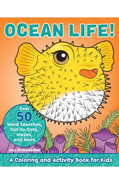 Ocean Life!: A Coloring and Activity Book for Kids - Jill Richardson
