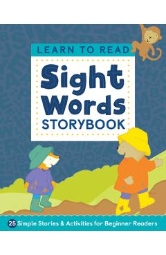 Learn to Read: Sight Words Storybook: 25 Simple Stories & Activities for Beginner Readers - Kimberly Ann Kiedrowski