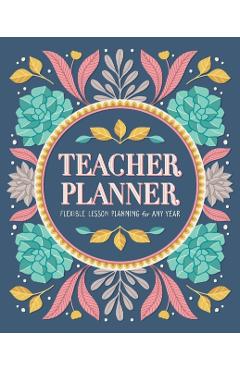 Teacher Planner: Flexible Lesson Planning for Any Year - Rockridge Press