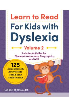 Learn to Read for Kids with Dyslexia, Volume 2: 125 More Games and Activities to Teach Your Child to Read - Hannah Braun
