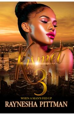 Kismet 3: When a Man\'s Fed Up - Raynesha Pittman