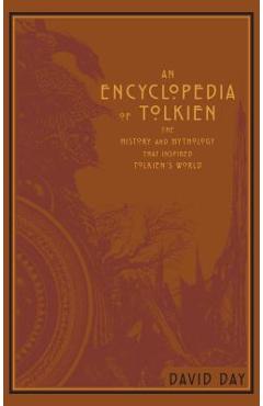 An Encyclopedia of Tolkien: The History and Mythology That Inspired Tolkien\'s World - David Day