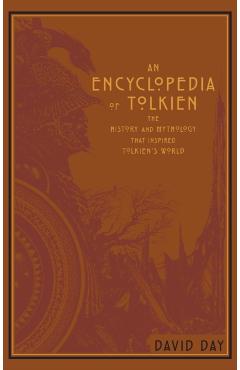 An Encyclopedia of Tolkien: The History and Mythology That Inspired Tolkien's World