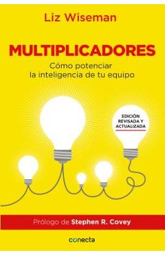 Multiplicadores: C�mo Potenciar la Inteligencia de Tu Equipo - Liz Wiseman