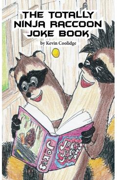 The Totally Ninja Raccoon Joke Book - Kevin Coolidge