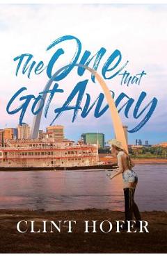 The One That Got Away - Clint Hofer