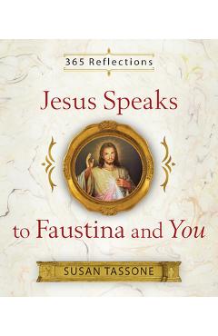 Jesus Speaks to Faustina and You - Susan Tassone