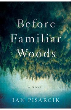 Before Familiar Woods - Ian Pisarcik