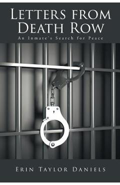 Letters from Death Row: An Inmate\'s Search for Peace - Erin Taylor Daniels
