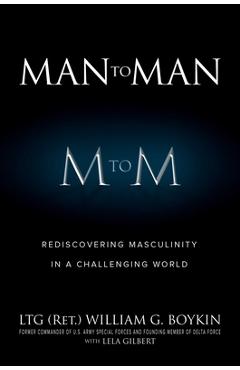Man to Man: Rediscovering Masculinity in a Challenging World - Boykin