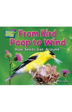 From Bird Poop to Wind: How Seeds Get Around - Ellen Lawrence