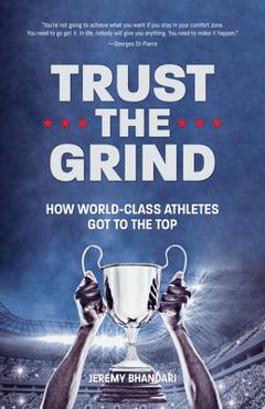 Trust the Grind: How World-Class Athletes Got to the Top (Motivational Book for Teens, Gift for Teen Boys) - Jeremy Bhandari