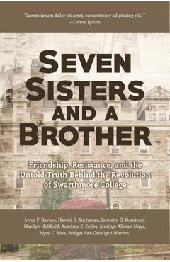 Seven Sisters and a Brother: Friendship, Resistance, and Untold Truths Behind Black Student Activism in the 1960s (African American Author, for Fan - Marilyn Allman Maye
