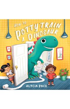 How to Potty Train a Dinosaur - Alycia Pace