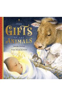 The Gifts of the Animals: A Christmas Tale - Carole Gerber