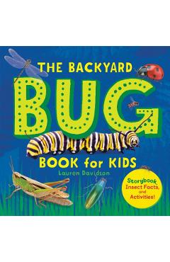 The Backyard Bug Book for Kids: Storybook, Insect Facts, and Activities - Lauren Davidson