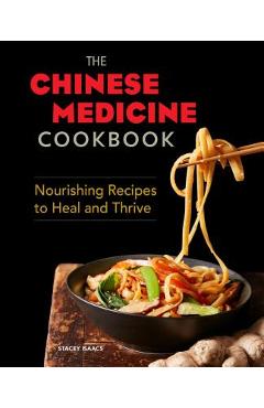 The Chinese Medicine Cookbook: Nourishing Recipes to Heal and Thrive - Stacey Isaacs