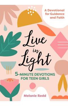 Live in Light: 5-Minute Devotions for Teen Girls - Melanie Redd