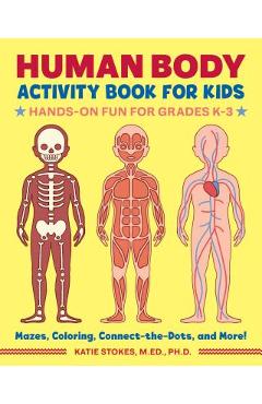 Human Body Activity Book for Kids: Hands-On Fun for Grades K-3 - Katie Stokes