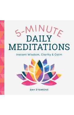 5-Minute Daily Meditations: Instant Wisdom, Clarity, and Calm - Sah D\'simone