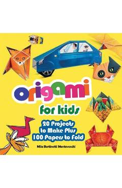 Origami for Kids: 20 Projects to Make Plus 100 Papers to Fold - Mila Bertinetti Montevecchi
