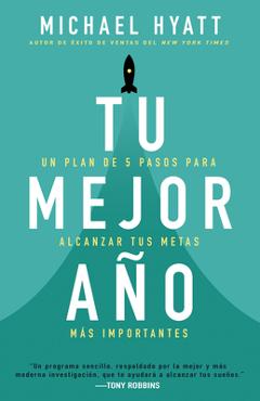 Tu Mejor A�o: Un Plan de 5 Pasos Para Alcanzar Tus Metas M�s Importantes - Michael Hyatt
