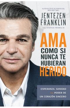 AMA Como Si Nunca Te Hubieran Herido: Esperanza, Sanidad Y El Poder de Un Coraz�n Sincero (Spanish Language Edition, Love Like You've Never Been Hurt