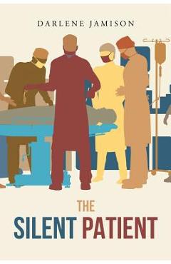 The Silent Patient: A True Story - Darlene Jamison