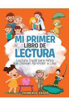 Mi Primer Libro de Lectura: Lectura Inicial para Ni�os que Desean Aprender a Leer - Primeros Pasos