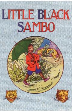 Little Black Sambo: Uncensored Original 1922 Full Color Reproduction