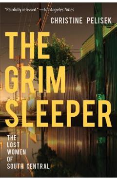 The Grim Sleeper: The Lost Women of South Central - Christine Pelisek