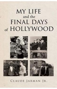My Life and the Final Days of Hollywood - Claude Jarman Jr