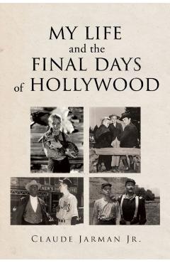 My Life and the Final Days of Hollywood - Claude Jarman Jr