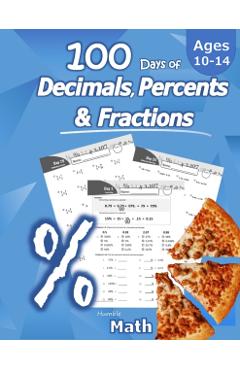 Humble Math - 100 Days of Decimals, Percents & Fractions: Advanced Practice Problems (Answer Key Included) - Converting Numbers - Adding, Subtracting, - Humble Math