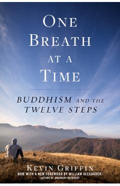One Breath at a Time: Buddhism and the Twelve Steps - Kevin Griffin