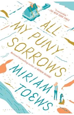 All My Puny Sorrows - Miriam Toews