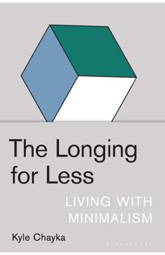 The Longing for Less: Living with Minimalism - Kyle Chayka